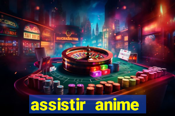 assistir anime online dublado